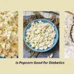 Is Popcorn Good for Diabetics