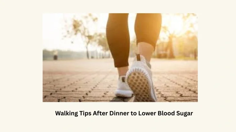 Walking Tips After Dinner to Lower Blood Sugar